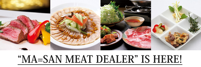 ’MA=SAN meat DEALER’ is here!